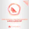 Erik Zianya & Wayne Madiedo - Loco Loco - Single
